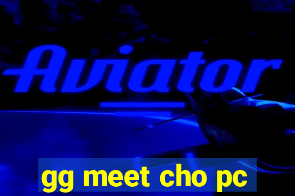 gg meet cho pc