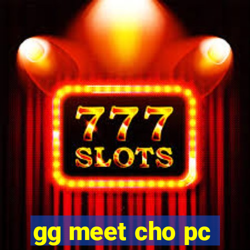 gg meet cho pc