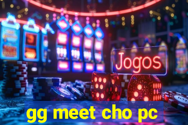 gg meet cho pc