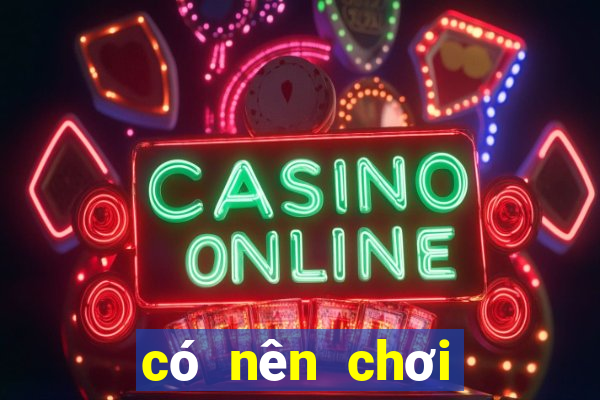 có nên chơi tài xỉu online