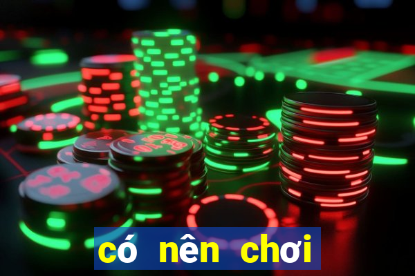 có nên chơi tài xỉu online