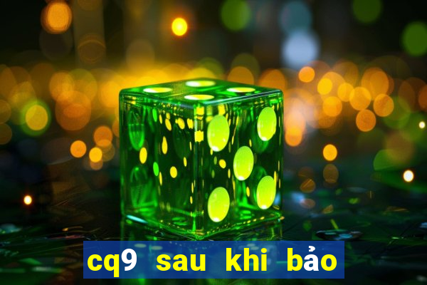 cq9 sau khi bảo trì điện tử