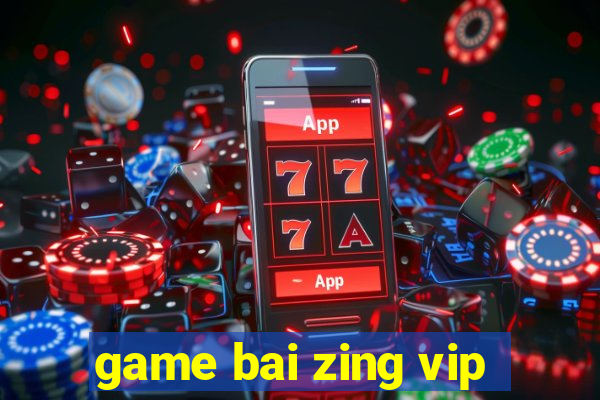 game bai zing vip