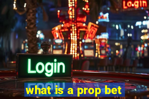 what is a prop bet