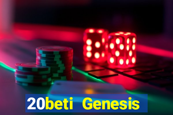 20beti Genesis đại phát i