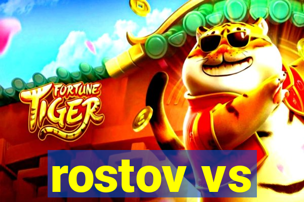 rostov vs