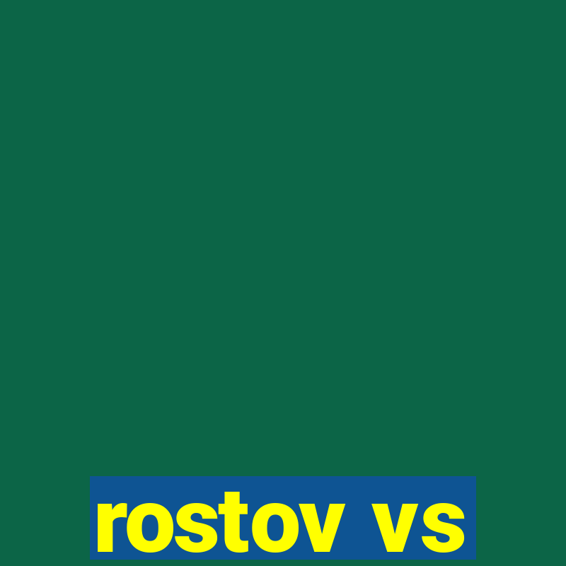 rostov vs