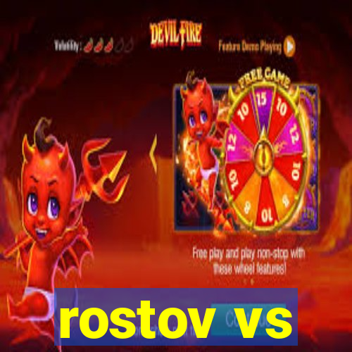 rostov vs