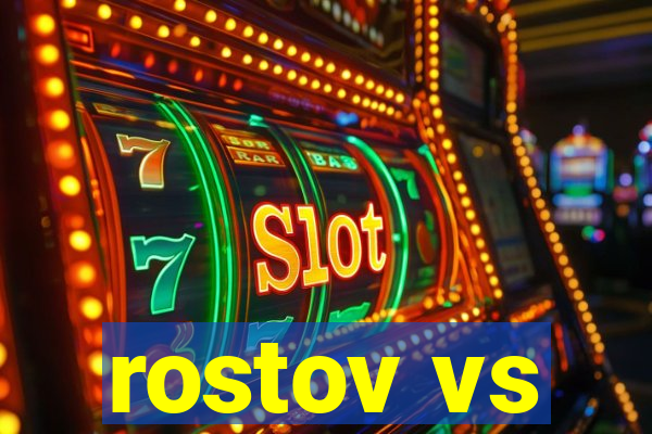 rostov vs