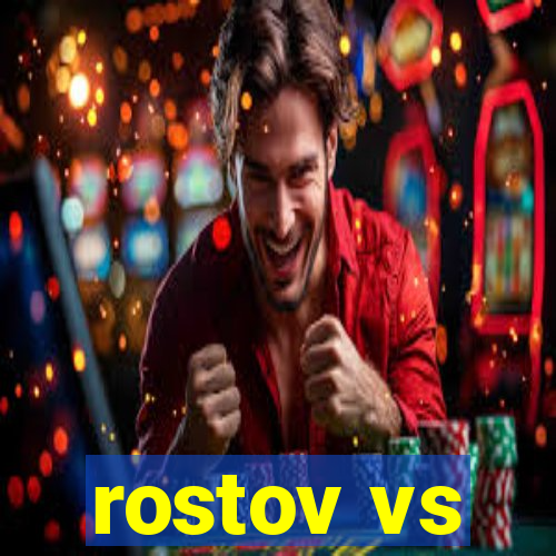 rostov vs