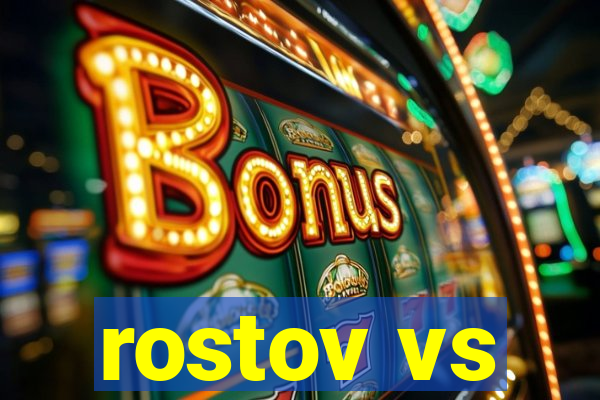 rostov vs