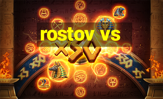 rostov vs