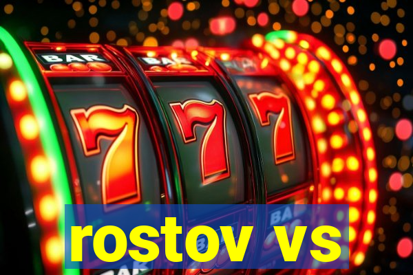 rostov vs