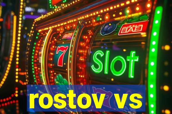 rostov vs