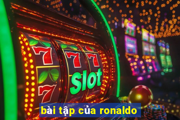 bài tập của ronaldo