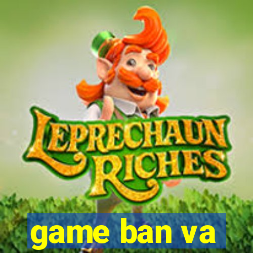 game ban va