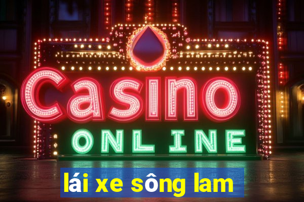 lái xe sông lam