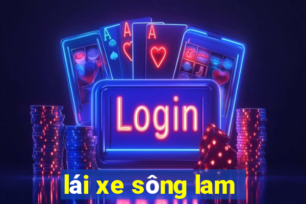 lái xe sông lam