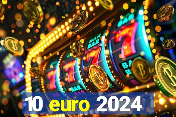 10 euro 2024