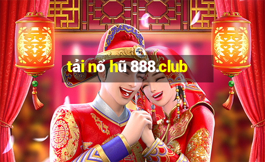 tải nổ hũ 888.club