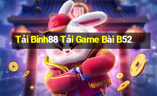 Tải Binh88 Tải Game Bài B52