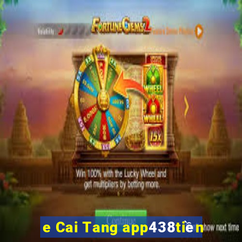 e Cai Tang app438tiền