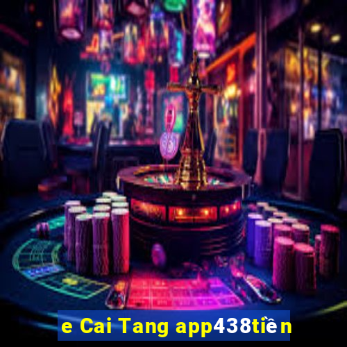 e Cai Tang app438tiền