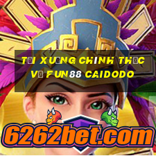 Tải xuống chính thức về Fun88 Caidodo