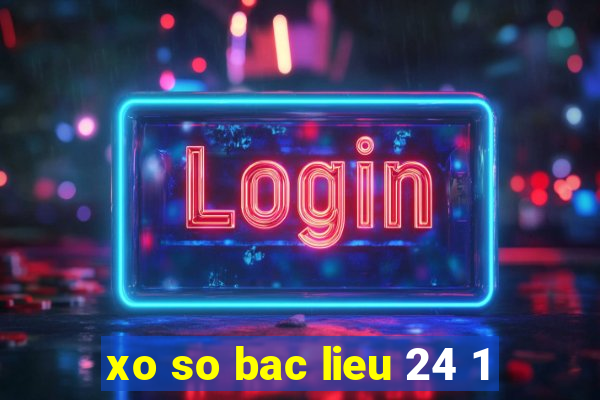 xo so bac lieu 24 1