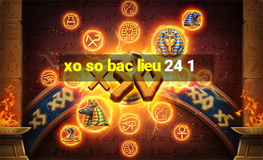 xo so bac lieu 24 1