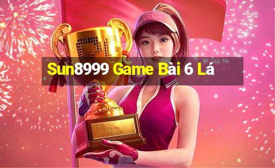 Sun8999 Game Bài 6 Lá