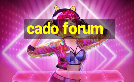 cado forum