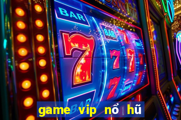 game vip nổ hũ tài xỉu pii