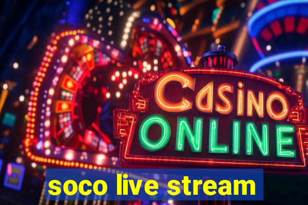 soco live stream