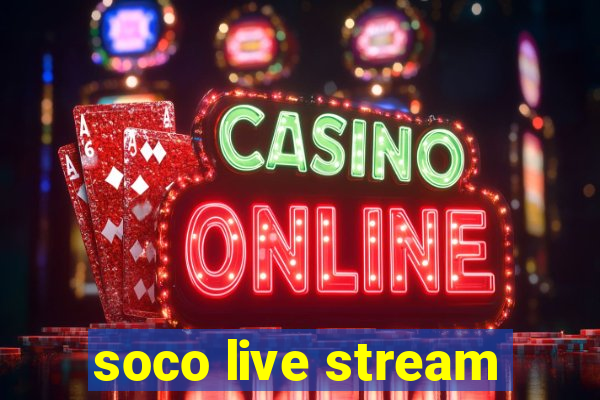 soco live stream