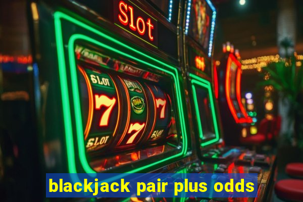 blackjack pair plus odds