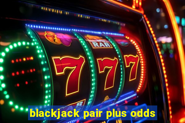 blackjack pair plus odds