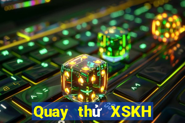 Quay thử XSKH ngày 9