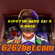 King Fun Game Bài Go Math