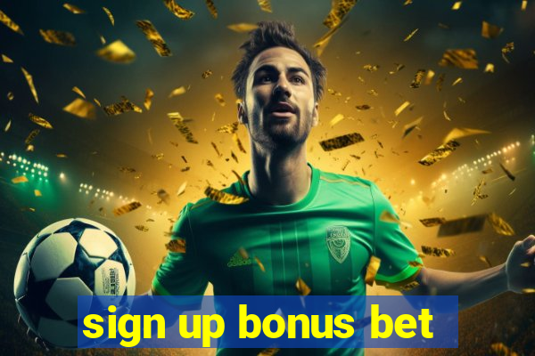 sign up bonus bet