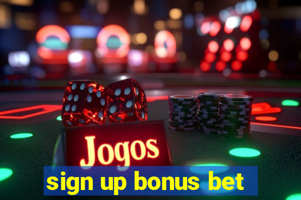 sign up bonus bet