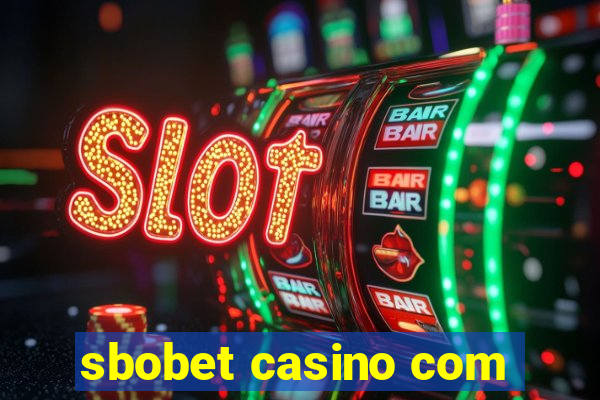 sbobet casino com