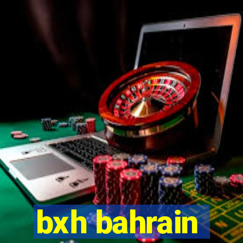 bxh bahrain