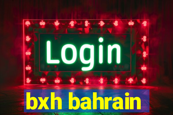 bxh bahrain