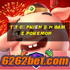 tất cả phiên bản game pokemon