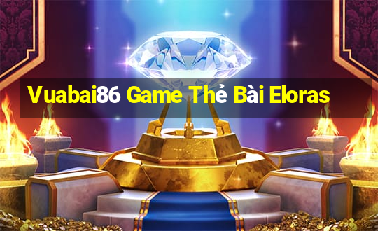 Vuabai86 Game Thẻ Bài Eloras