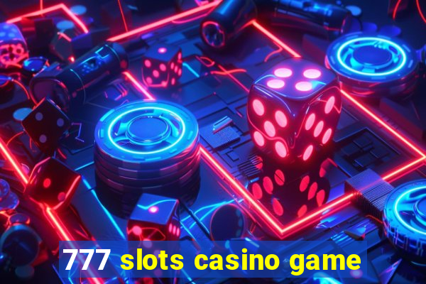 777 slots casino game