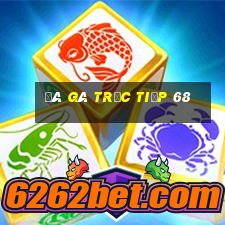 đá gà trực tiếp 68