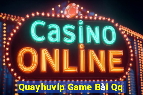 Quayhuvip Game Bài Qq