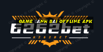 game đánh bài offline apk